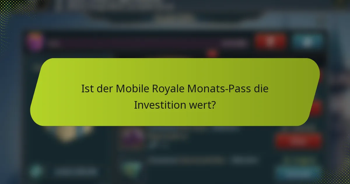 Ist der Mobile Royale Monats-Pass die Investition wert?