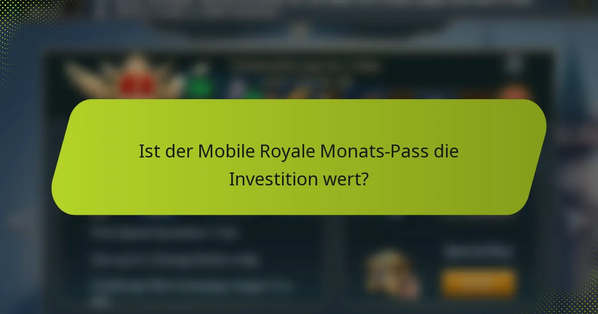 Ist der Mobile Royale Monats-Pass die Investition wert?