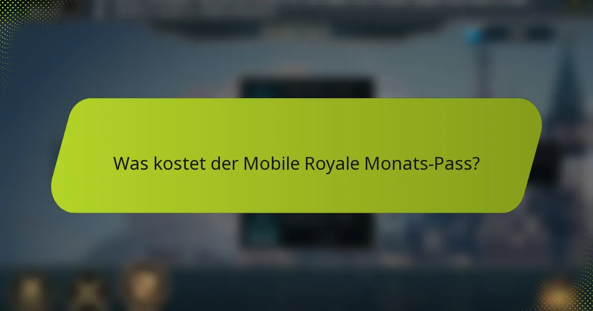 Was kostet der Mobile Royale Monats-Pass?