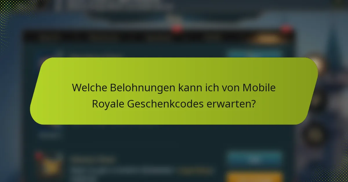 Welche Belohnungen kann ich von Mobile Royale Geschenkcodes erwarten?