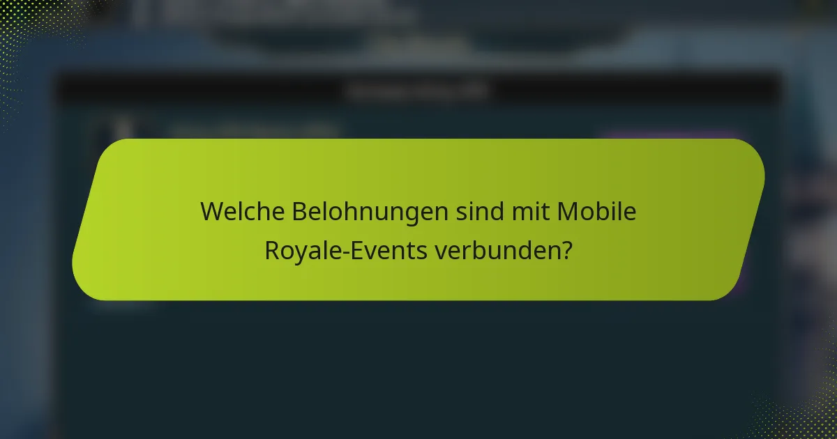 Welche Belohnungen sind mit Mobile Royale-Events verbunden?