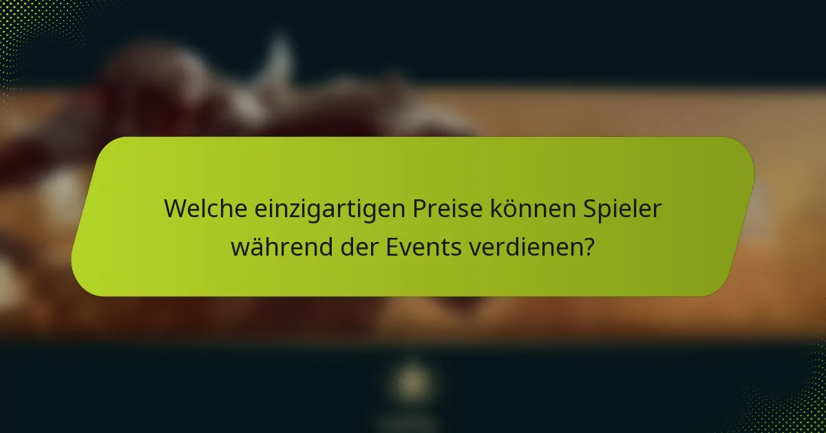 Welche einzigartigen Preise können Spieler während der Events verdienen?