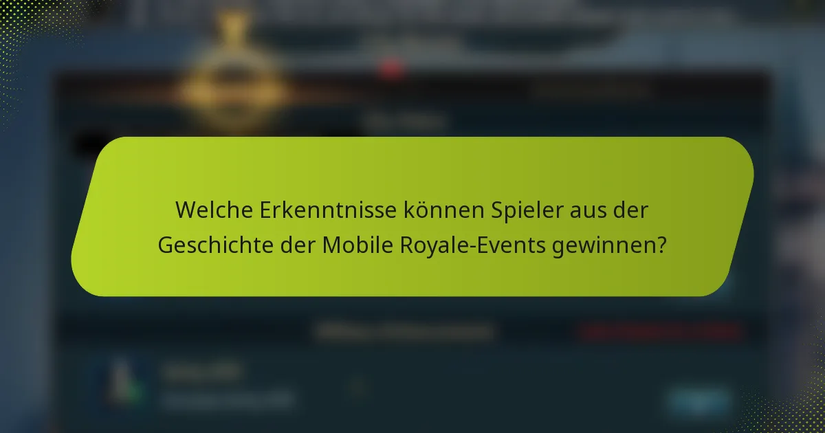 Welche Erkenntnisse können Spieler aus der Geschichte der Mobile Royale-Events gewinnen?