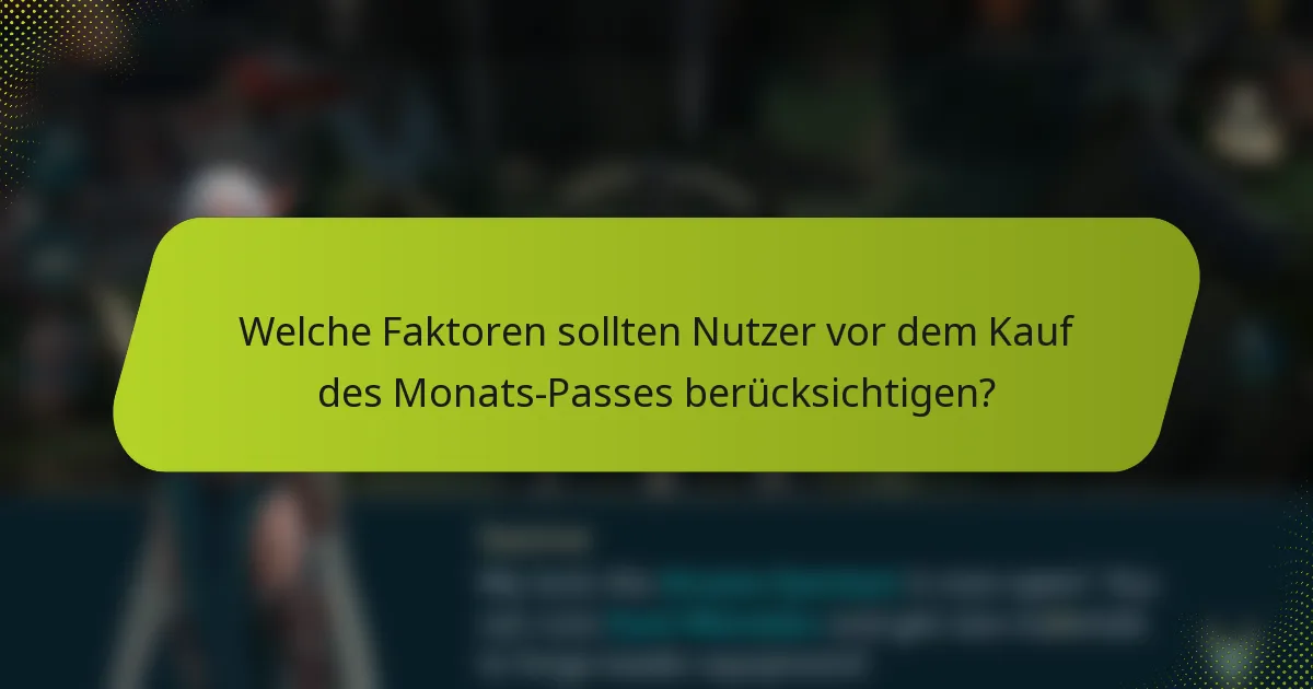 Welche Faktoren sollten Nutzer vor dem Kauf des Monats-Passes berücksichtigen?