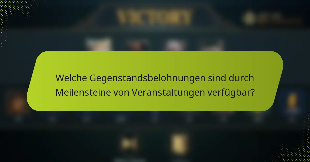 Welche Gegenstandsbelohnungen sind durch Meilensteine von Veranstaltungen verfügbar?