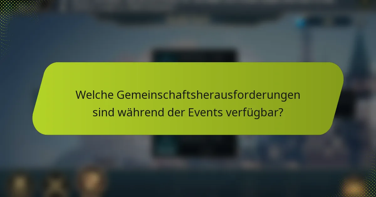 Welche Gemeinschaftsherausforderungen sind während der Events verfügbar?