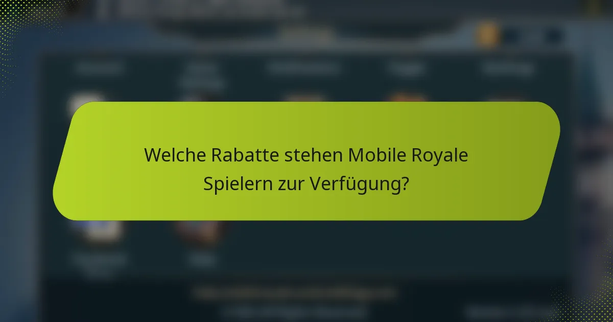 Welche Rabatte stehen Mobile Royale Spielern zur Verfügung?