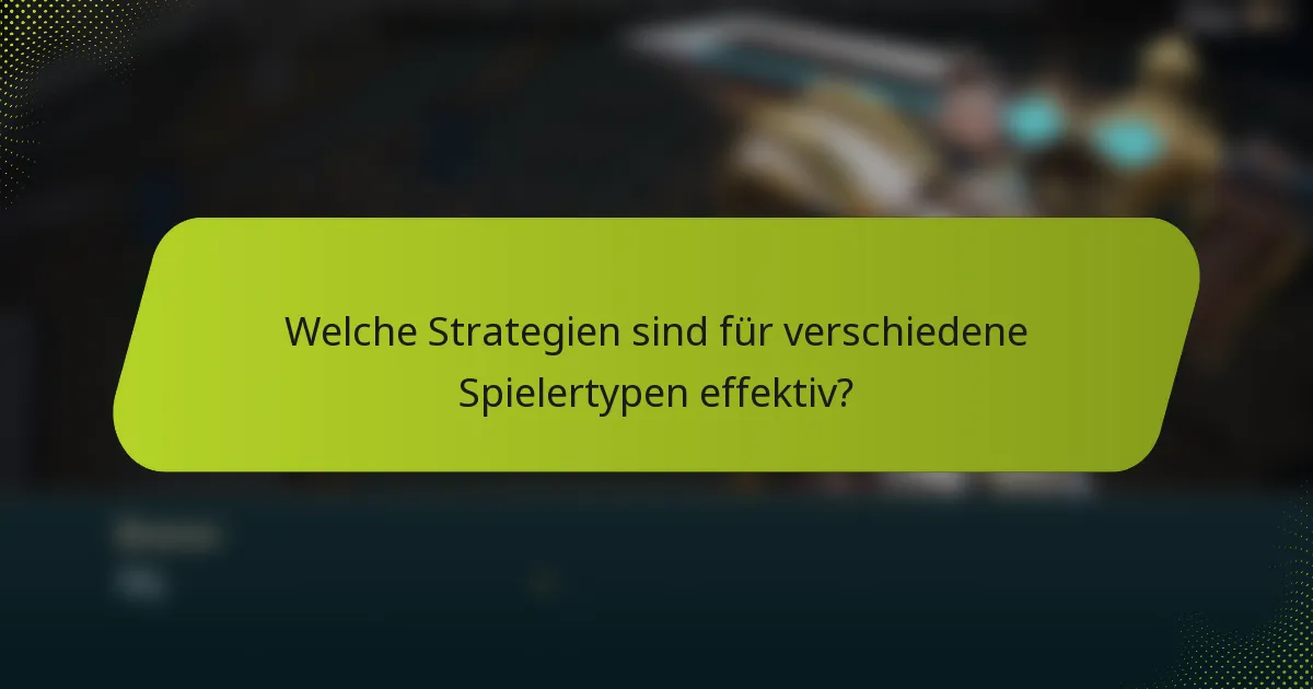 Welche Strategien sind für verschiedene Spielertypen effektiv?