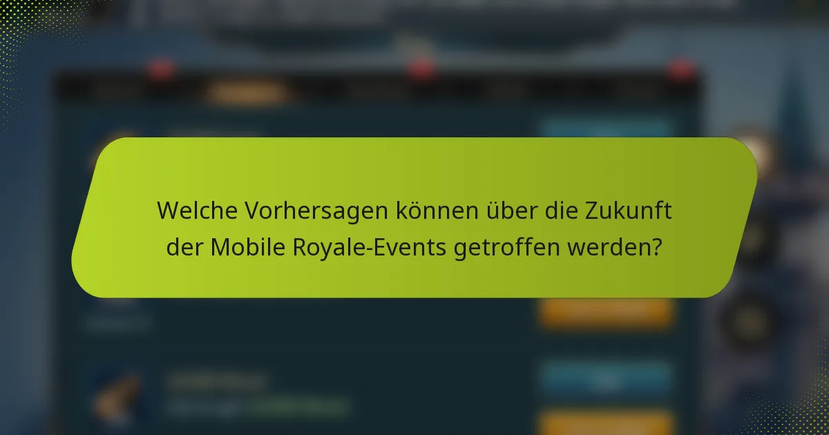 Welche Vorhersagen können über die Zukunft der Mobile Royale-Events getroffen werden?