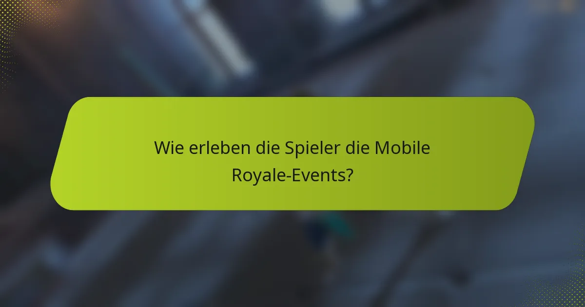 Wie erleben die Spieler die Mobile Royale-Events?