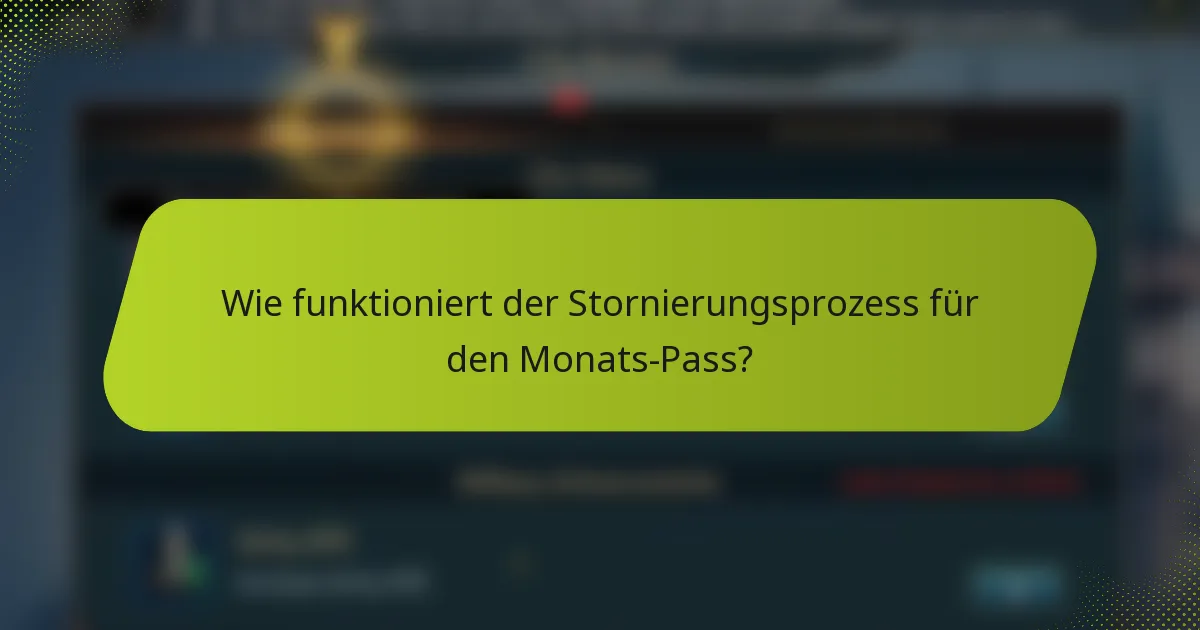 Wie funktioniert der Stornierungsprozess für den Monats-Pass?