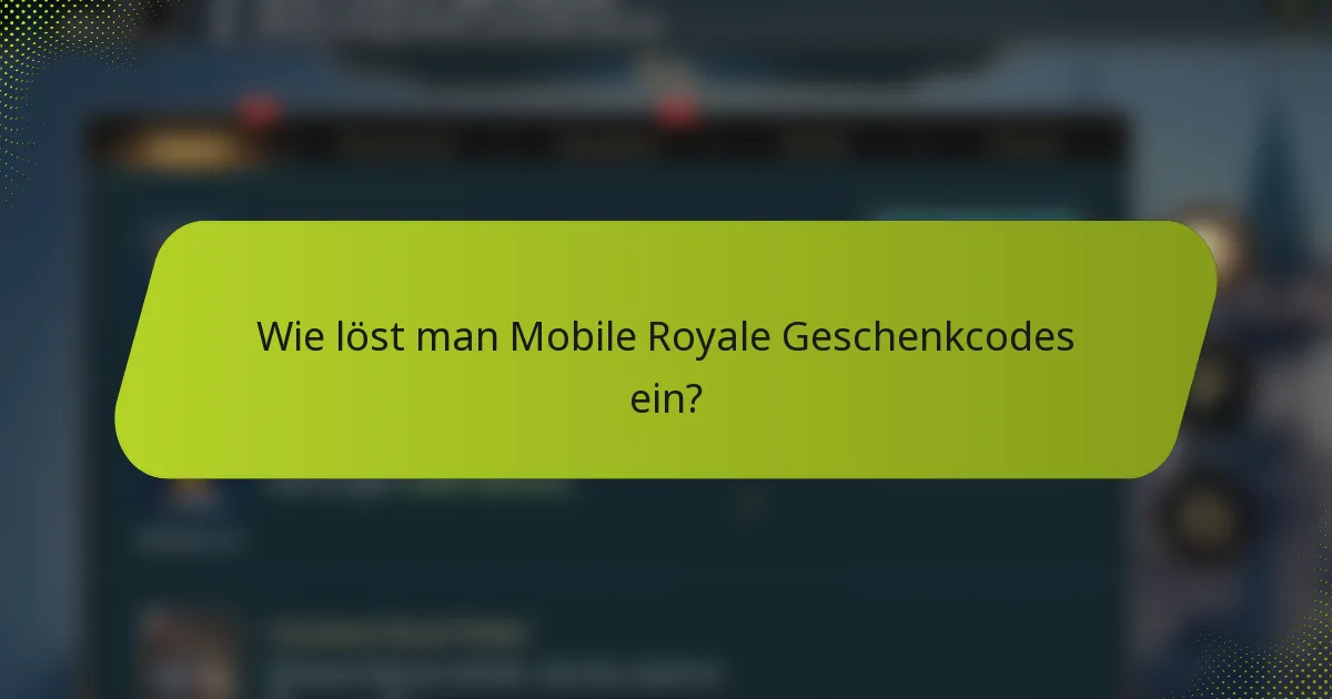 Wie löst man Mobile Royale Geschenkcodes ein?
