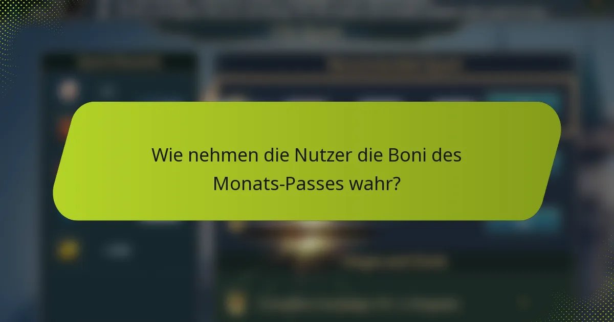 Wie nehmen die Nutzer die Boni des Monats-Passes wahr?