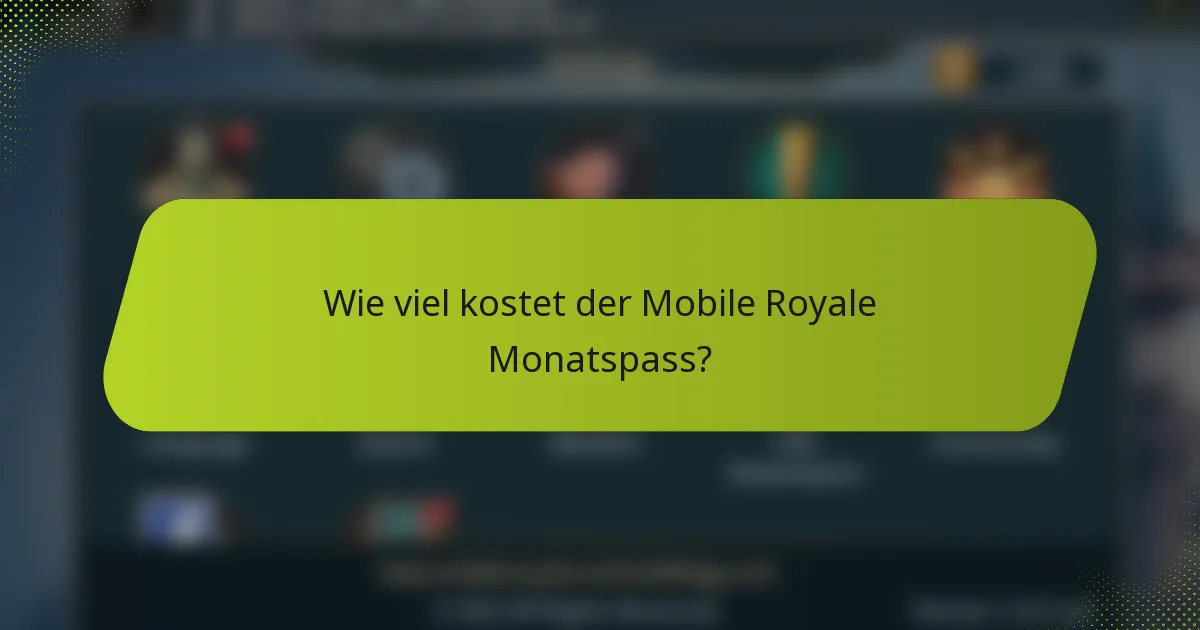 Wie viel kostet der Mobile Royale Monatspass?