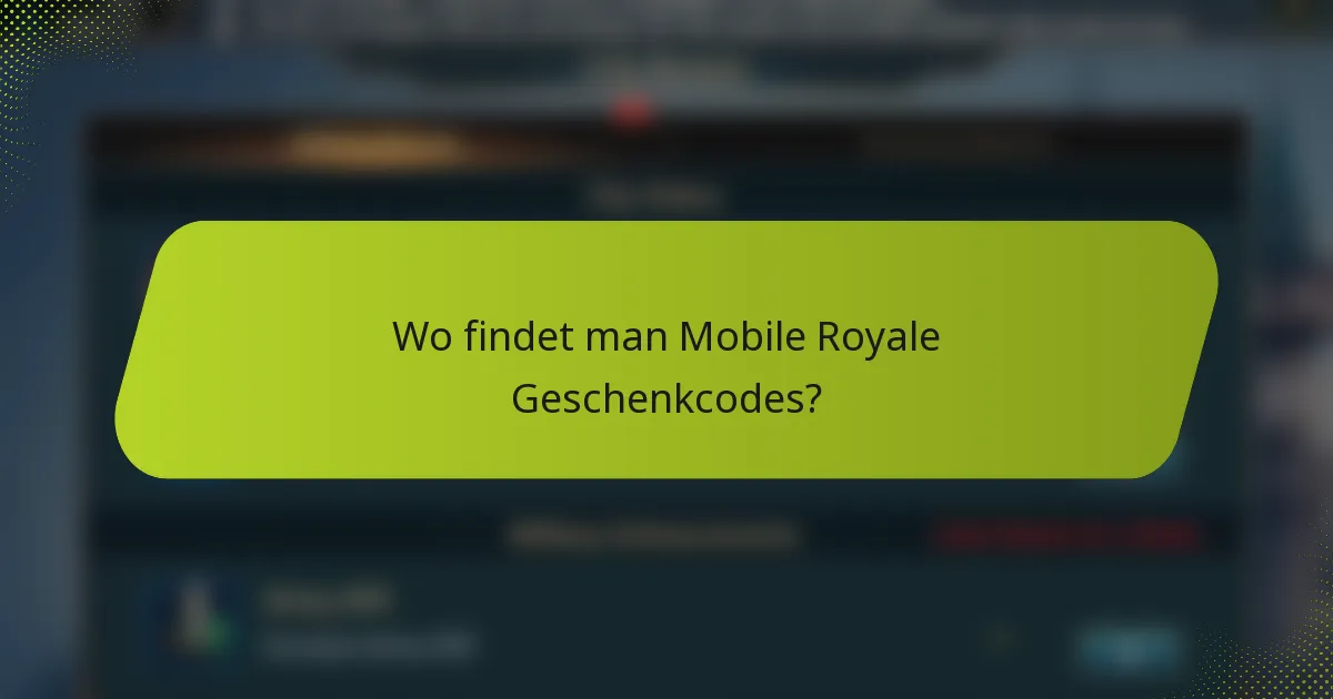 Wo findet man Mobile Royale Geschenkcodes?