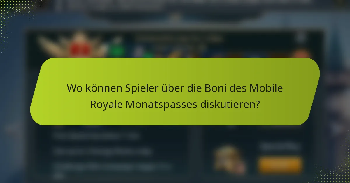 Wo können Spieler über die Boni des Mobile Royale Monatspasses diskutieren?